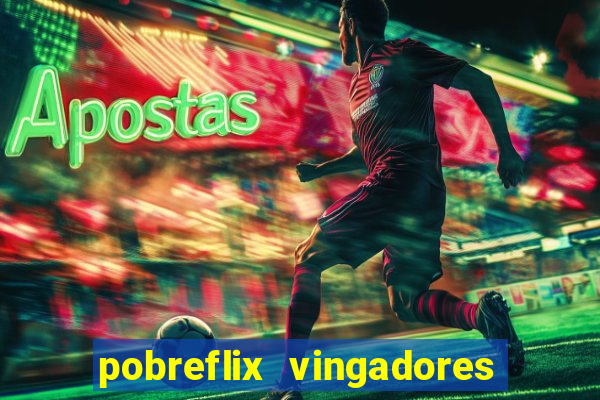 pobreflix vingadores guerra infinita